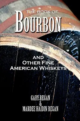 Księga burbona i innych znakomitych amerykańskich whisky - The Book of Bourbon and Other Fine American Whiskeys