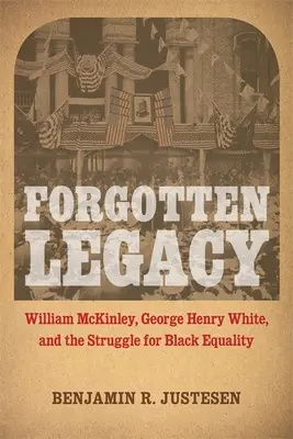 Zapomniane dziedzictwo: William McKinley, George Henry White i walka o równouprawnienie czarnoskórych - Forgotten Legacy: William McKinley, George Henry White, and the Struggle for Black Equality