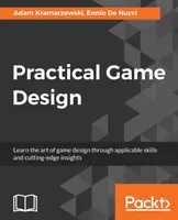 Praktyczne projektowanie gier: Naucz się sztuki projektowania gier dzięki praktycznym umiejętnościom i najnowocześniejszym spostrzeżeniom - Practical Game Design: Learn the art of game design through applicable skills and cutting-edge insights