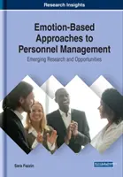 Podejście do zarządzania personelem oparte na emocjach: Nowe badania i możliwości - Emotion-Based Approaches to Personnel Management: Emerging Research and Opportunities