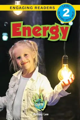 Energia: Mogę pomóc ocalić Ziemię (Angażujące czytanki, poziom 2) - Energy: I Can Help Save Earth (Engaging Readers, Level 2)