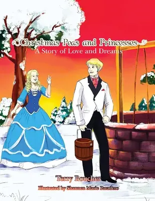 Świąteczny groszek i księżniczki: Opowieść o miłości i marzeniach - Christmas Peas and Princesses: A Story of Love and Dreams