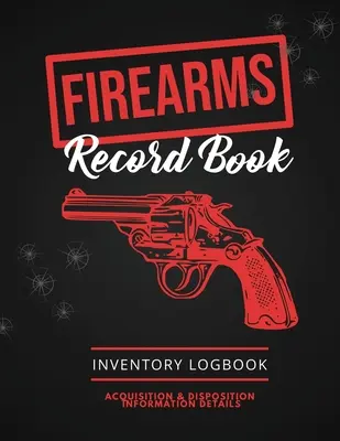 Dziennik broni palnej: Dziennik broni palnej, informacje o nabyciu i rozdysponowaniu, osobisty dziennik inwentaryzacji broni - Firearms Record Book: Firearm Log, Acquisition & Disposition Information Details, Personal Gun Inventory Logbook