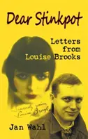 Drogi Stinkpocie: Listy od Louise Brooks (Hardback) - Dear Stinkpot: Letters from Louise Brooks (Hardback)