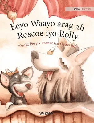 Eeyo Waayo arag ah; Roscoe iyo Rolly: Somalijskie wydanie psów cyrkowych Roscoe i Rolly - Eeyo Waayo arag ah; Roscoe iyo Rolly: Somali Edition of Circus Dogs Roscoe and Rolly