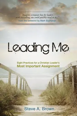 Leading Me: Osiem praktyk dla najważniejszego zadania chrześcijańskiego lidera - Leading Me: Eight Practices for a Christian Leader's Most Important Assignment