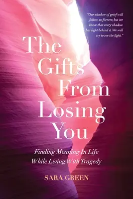 The Gifts From Losing You: Odnajdywanie sensu życia w obliczu tragedii - The Gifts From Losing You: Finding Meaning In Life While Living With Tragedy