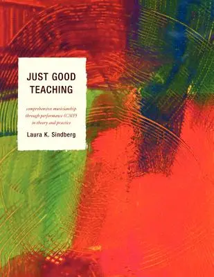 Po prostu dobre nauczanie: wszechstronne umiejętności muzyczne poprzez wykonanie w teorii i praktyce - Just Good Teaching: Comprehensive Musicianship through Performance in Theory and Practice