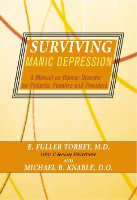 Surviving Manic Depression: Podręcznik choroby afektywnej dwubiegunowej dla pacjentów, rodzin i świadczeniodawców - Surviving Manic Depression: A Manual on Bipolar Disorder for Patients, Families, and Providers