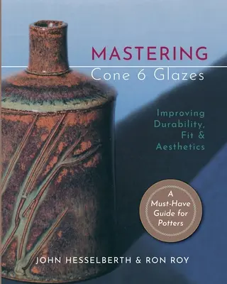 Mastering Cone 6 Glazes: Poprawa trwałości, dopasowania i estetyki - Mastering Cone 6 Glazes: Improving Durability, Fit and Aesthetics