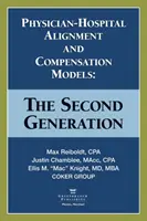 Dostosowanie i modele wynagrodzeń lekarzy i szpitali: Druga generacja - Physician-Hospital Alignment and Compensation Models: The Second Generation