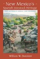 Hiszpańskie dziedzictwo zwierząt gospodarskich w Nowym Meksyku: Cztery wieki zwierząt, ziemi i ludzi - New Mexico's Spanish Livestock Heritage: Four Centuries of Animals, Land, and People