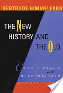 Nowa historia i stara historia: Eseje krytyczne i ponowne oceny, wydanie poprawione - The New History and the Old: Critical Essays and Reappraisals, Revised Edition