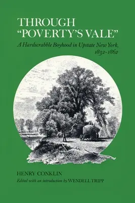 Through Poverty's Vale: A Hardscrabble Boyhood in Upstate New York, 1832-1862 (Trudne dzieciństwo w stanie Nowy Jork, 1832-1862) - Through Poverty's Vale: A Hardscrabble Boyhood in Upstate New York, 1832-1862