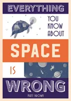 Wszystko, co wiesz o kosmosie, jest błędne - Everything You Know about Space Is Wrong