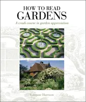 Jak czytać ogrody - szybki kurs doceniania ogrodów - How to Read Gardens - A crash course in garden appreciation