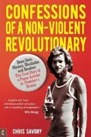 Wyznania rewolucjonisty bez przemocy: Bean Stew, Blisters, Blockades, and Benders: Prawdziwa historia działacza pokojowego w Wielkiej Brytanii Thatcher - Confessions of a Non-Violent Revolutionary: Bean Stew, Blisters, Blockades, and Benders: The True Story of a Peace Activist in Thatcher's Britain