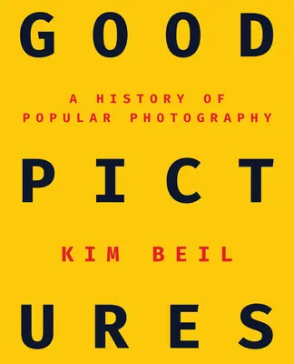 Dobre zdjęcia: Historia fotografii popularnej - Good Pictures: A History of Popular Photography