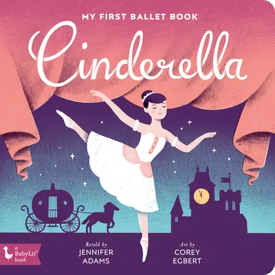 Kopciuszek: Moja pierwsza książka o balecie - Cinderella: My First Ballet Book