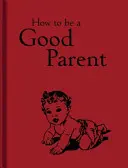 Jak być dobrym rodzicem - How to Be a Good Parent