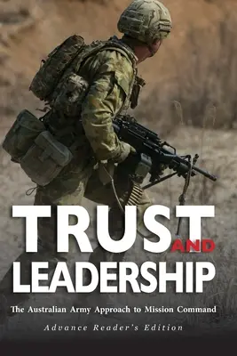 Zaufanie i przywództwo: Podejście armii australijskiej do dowodzenia misjami - Trust and Leadership: The Australian Army Approach to Mission Command