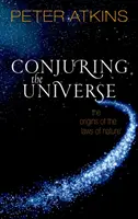 Conjuring the Universe: Pochodzenie praw natury - Conjuring the Universe: The Origins of the Laws of Nature