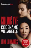 Killing Eve: Kryptonim Villanelle - podstawa nagrodzonego BAFTĄ serialu telewizyjnego Killing Eve - Killing Eve: Codename Villanelle - The basis for the BAFTA-winning Killing Eve TV series