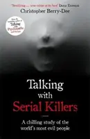 Rozmowy z seryjnymi mordercami - mrożące krew w żyłach studium najbardziej złych ludzi na świecie - Talking with Serial Killers - A chilling study of the world's most evil people