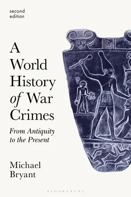 Światowa historia zbrodni wojennych: Od starożytności do współczesności - A World History of War Crimes: From Antiquity to the Present