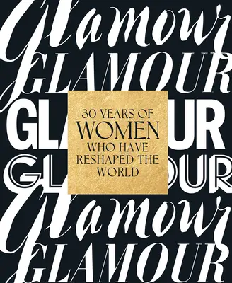 Glamour: 30 lat kobiet, które zmieniły świat - Glamour: 30 Years of Women Who Have Reshaped the World