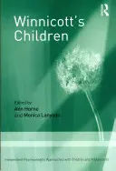 Dzieci Winnicotta: Niezależne podejścia psychoanalityczne w pracy z dziećmi i młodzieżą - Winnicott's Children: Independent Psychoanalytic Approaches with Children and Adolescents