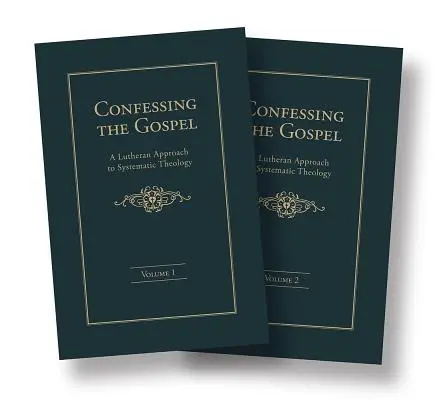 Wyznawanie Ewangelii: Luterańskie podejście do teologii systematycznej - zestaw 2 tomów - Confessing the Gospel: A Lutheran Approach to Systematic Theology - 2 Volume Set