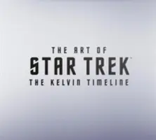 Sztuka Star Trek: Oś czasu Kelvina - The Art of Star Trek: The Kelvin Timeline