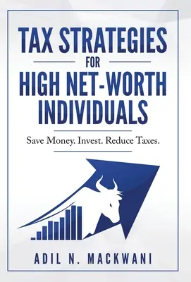 Strategie podatkowe dla osób o wysokiej wartości netto: Oszczędzaj. Inwestuj. Obniż podatki. - Tax Strategies for High Net-Worth Individuals: Save Money. Invest. Reduce Taxes.