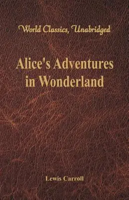 Przygody Alicji w Krainie Czarów (World Classics, Unabridged) - Alice's Adventures in Wonderland (World Classics, Unabridged)