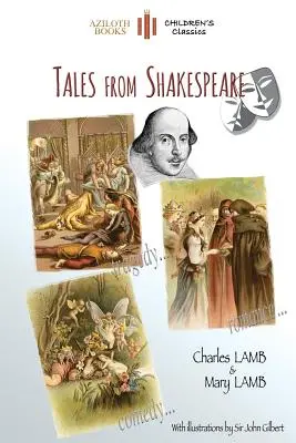 Tales From Shakespeare: Z 29 ilustracjami Sir Johna Gilberta oraz notatkami i biografią autorów (Aziloth Books) - Tales From Shakespeare: With 29 illustrations by Sir John Gilbert plus notes and authors' biography (Aziloth Books)