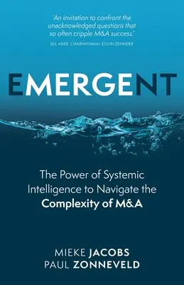 Emergent: Potęga inteligencji systemowej w poruszaniu się po złożoności fuzji i przejęć - Emergent: The Power of Systemic Intelligence to Navigate the Complexity of M&A