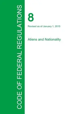 Kodeks przepisów federalnych, tytuł 8, tom 1, 1 stycznia 2015 r. - Code of Federal Regulations Title 8, Volume 1, January 1, 2015