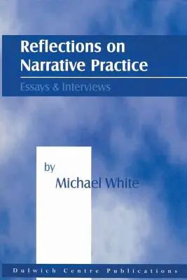 Refleksje na temat praktyki narracyjnej: Eseje i wywiady - Reflections on Narrative Practice: Essays & Interviews