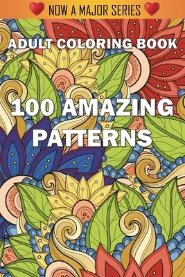 100 niesamowitych wzorów: Kolorowanka dla dorosłych z zabawnymi, łatwymi i relaksującymi stronami do kolorowania - 100 Amazing Patterns: An Adult Coloring Book with Fun, Easy, and Relaxing Coloring Pages