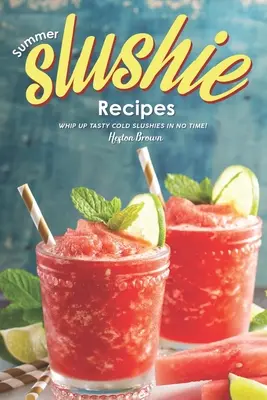 Przepisy na letnie slushie: Smaczne zimne napoje w mgnieniu oka! - Summer Slushie Recipes: Whip Up Tasty Cold Slushies in No Time!