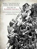 Sekretne nauki mistrza komiksu: Sztuka Alfredo Alcali - Secret Teachings of a Comic Book Master: The Art of Alfredo Alcala