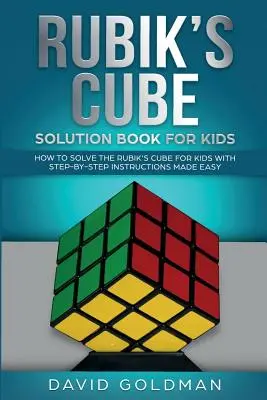 Rubik's Cube Solution Book For Kids: Jak rozwiązać kostkę Rubika dla dzieci z łatwymi instrukcjami krok po kroku - Rubik's Cube Solution Book For Kids: How to Solve the Rubik's Cube for Kids with Step-by-Step Instructions Made Easy