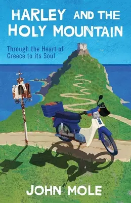 Harley i Święta Góra: Przez serce Grecji do jej duszy - Harley and the Holy Mountain: Through the Heart of Greece to its Soul