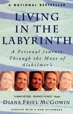 Życie w labiryncie: Osobista podróż przez labirynt choroby Alzheimera - Living in the Labyrinth: A Personal Journey Through the Maze of Alzheimer's