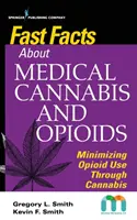 Szybkie fakty na temat medycznej marihuany i opioidów: Minimalizowanie użycia opioidów poprzez konopie indyjskie - Fast Facts about Medical Cannabis and Opioids: Minimizing Opioid Use Through Cannabis