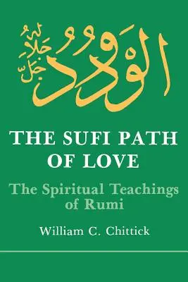 Ścieżka miłości sufich: Duchowe nauki Rumiego - Sufi Path of Love: The Spiritual Teachings of Rumi