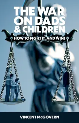 Wojna o ojców i dzieci: jak z nią walczyć i wygrać - The War on Dads and Children: how to fight it, and win
