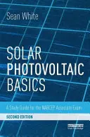 Podstawy fotowoltaiki słonecznej: Przewodnik do egzaminu NABCEP Associate - Solar Photovoltaic Basics: A Study Guide for the NABCEP Associate Exam