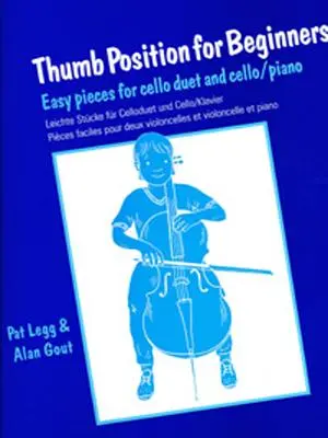 Pozycja kciuka dla początkujących (wiolonczela): Łatwe utwory na duet wiolonczela i wiolonczela/fortepian - Thumb Position for Beginners (Cello): Easy Pieces for Cello Duet and Cello/Piano